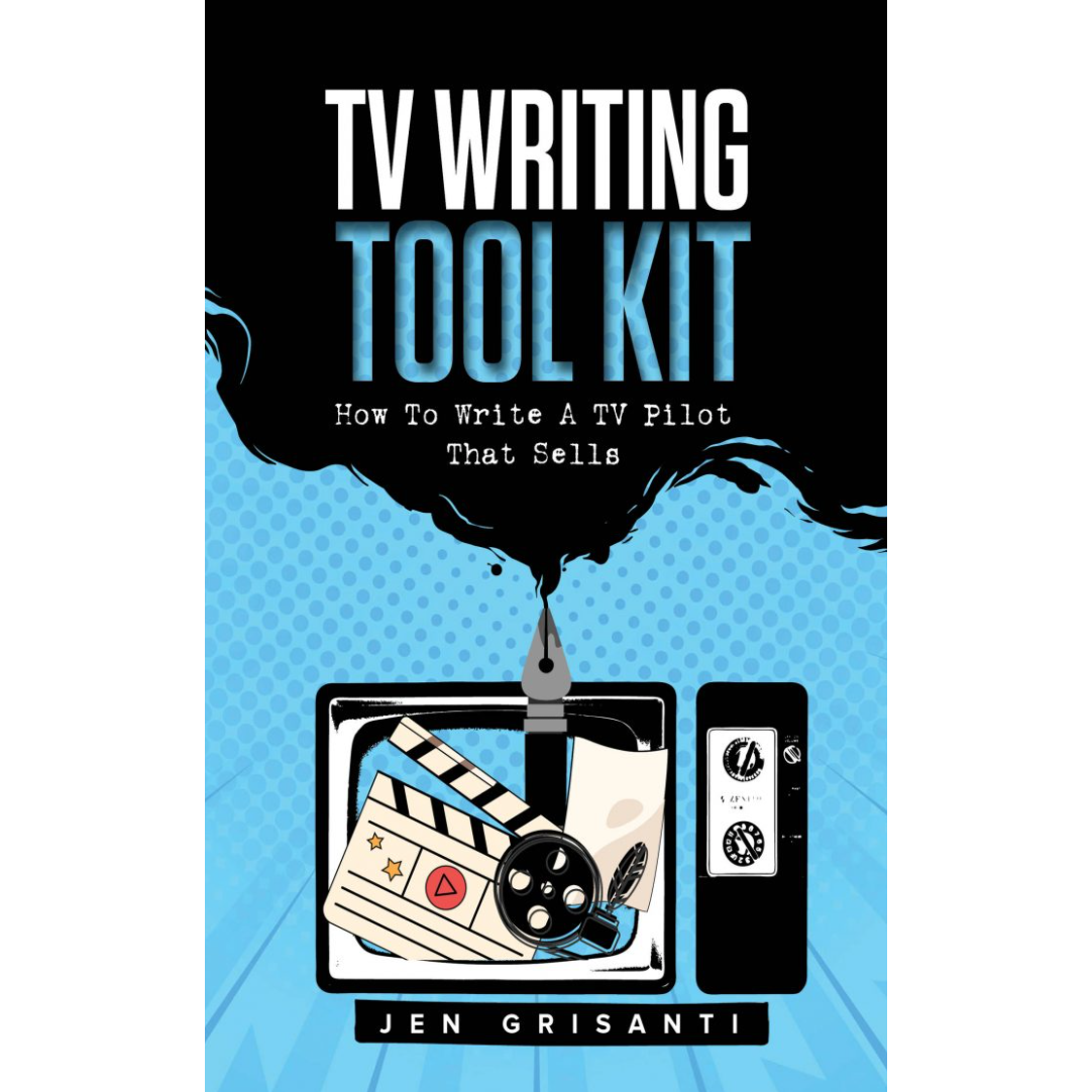 TV Writing Tool Kit How To Write A Script That Sells NEW 2ND EDITION Jen Grisanti